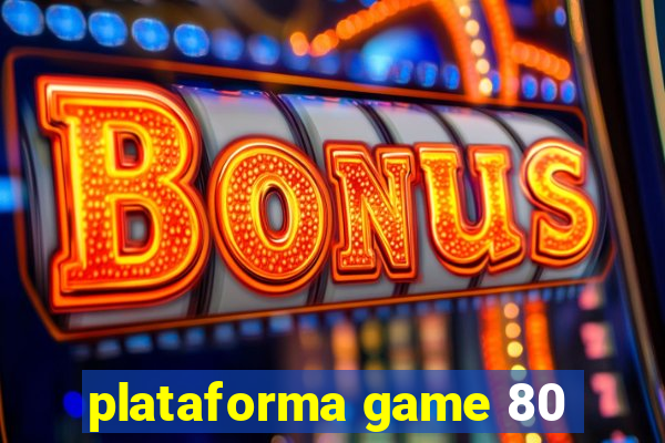 plataforma game 80